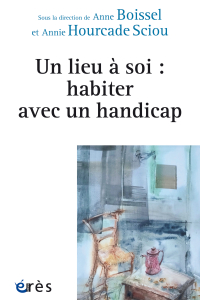 Un lieu à soi : habiter avec un handicap